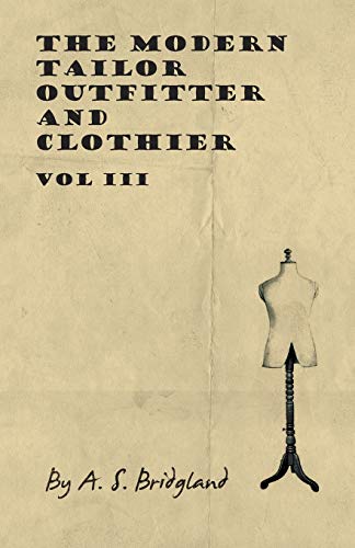 The Modern Tailor Outfitter and Clothier - Vol III von Read Books